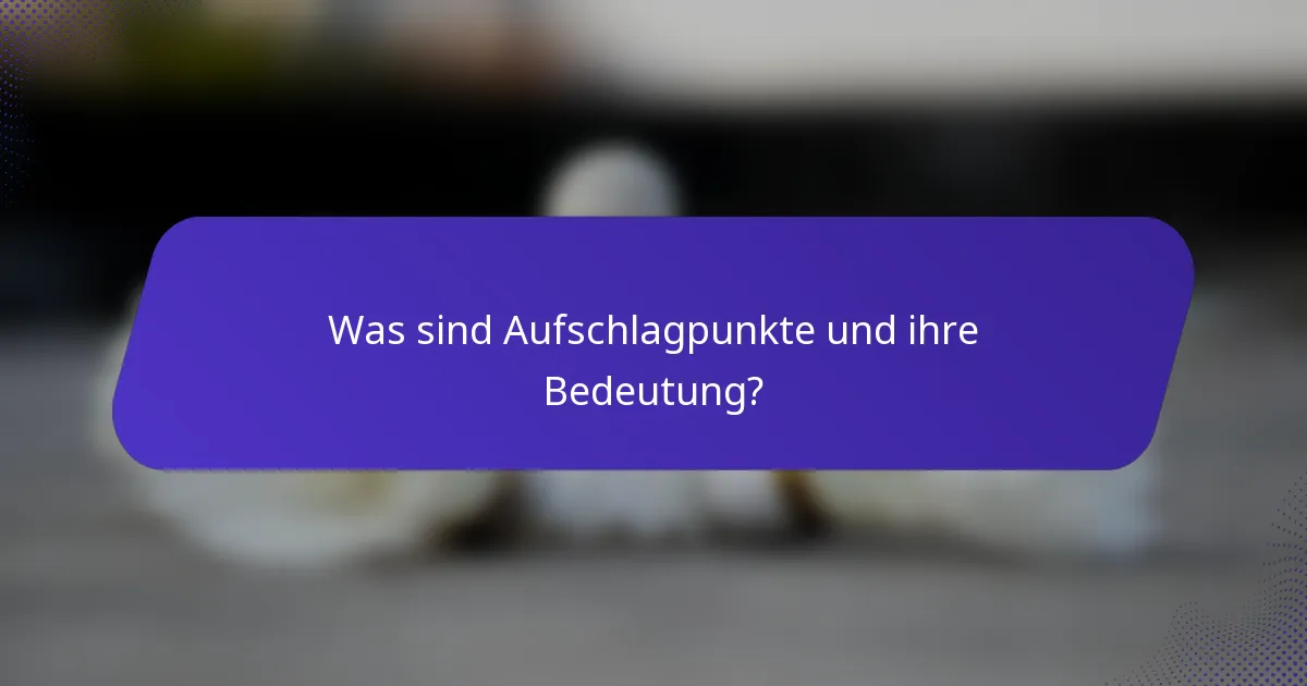 Was sind Aufschlagpunkte und ihre Bedeutung?