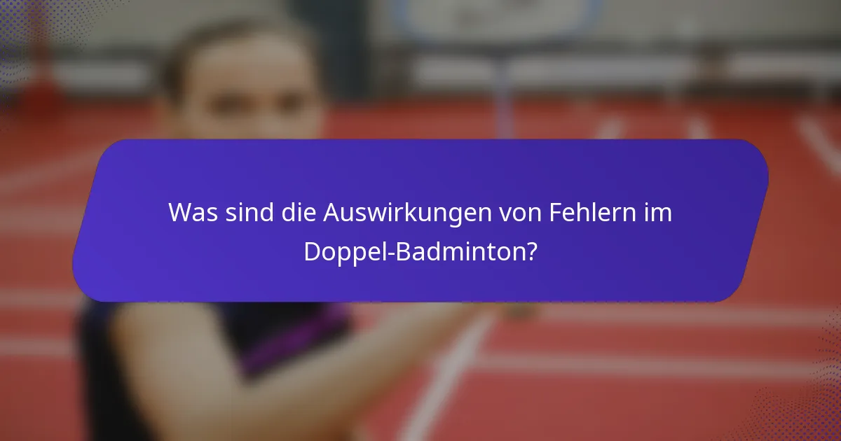 Was sind die Auswirkungen von Fehlern im Doppel-Badminton?
