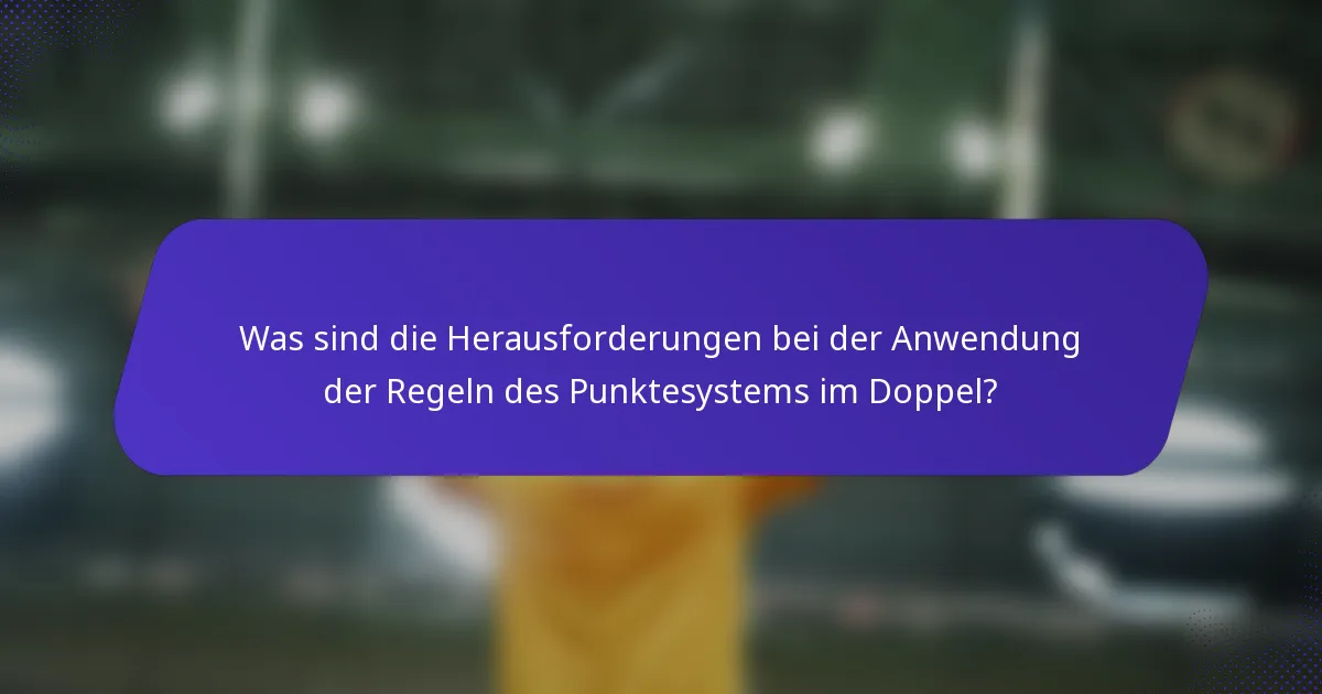 Was sind die Herausforderungen bei der Anwendung der Regeln des Punktesystems im Doppel?
