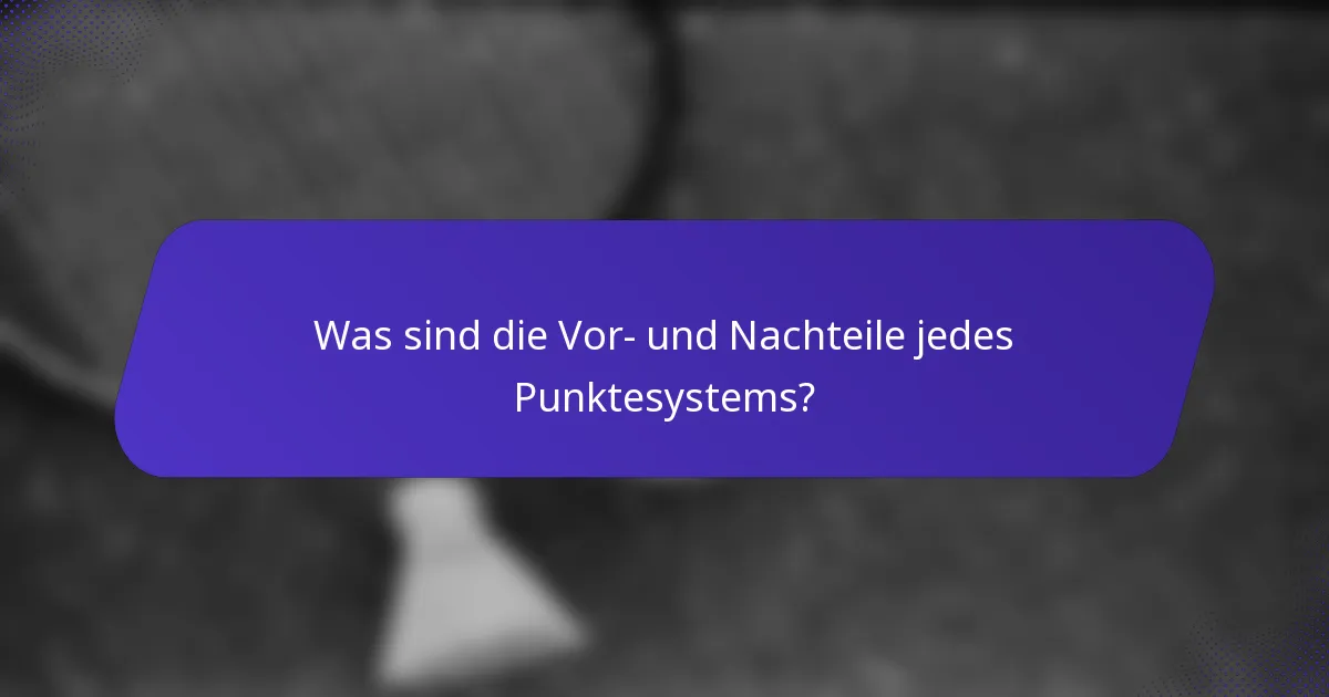 Was sind die Vor- und Nachteile jedes Punktesystems?