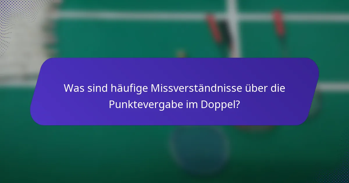 Was sind häufige Missverständnisse über die Punktevergabe im Doppel?