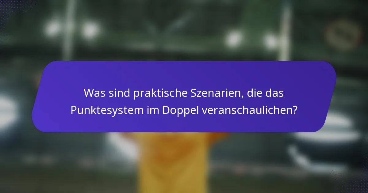 Was sind praktische Szenarien, die das Punktesystem im Doppel veranschaulichen?