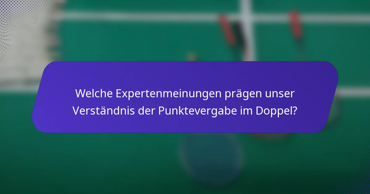 Welche Expertenmeinungen prägen unser Verständnis der Punktevergabe im Doppel?