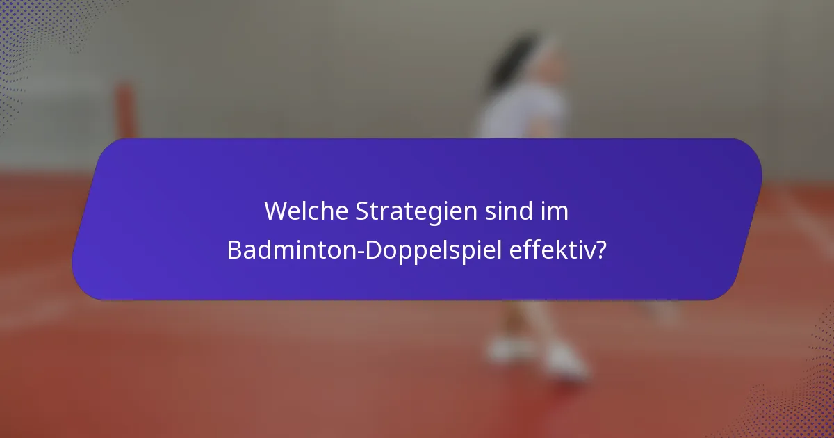 Welche Strategien sind im Badminton-Doppelspiel effektiv?