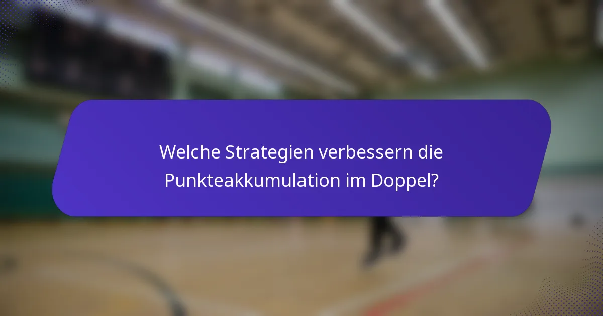 Welche Strategien verbessern die Punkteakkumulation im Doppel?