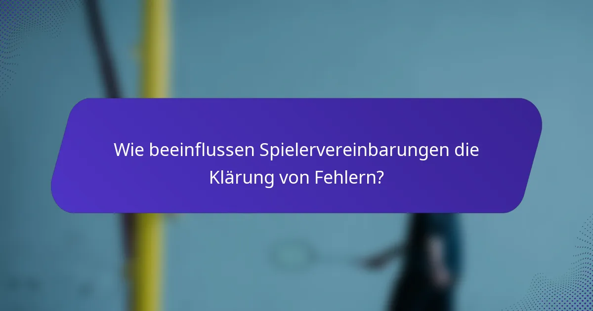 Wie beeinflussen Spielervereinbarungen die Klärung von Fehlern?