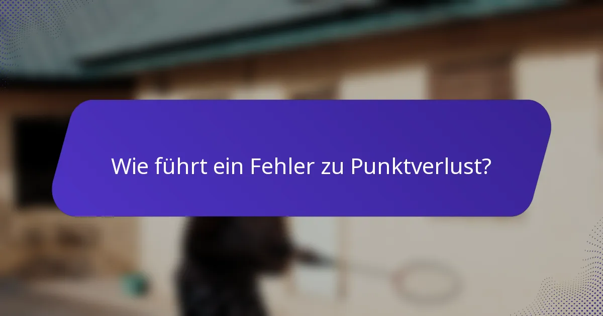 Wie führt ein Fehler zu Punktverlust?