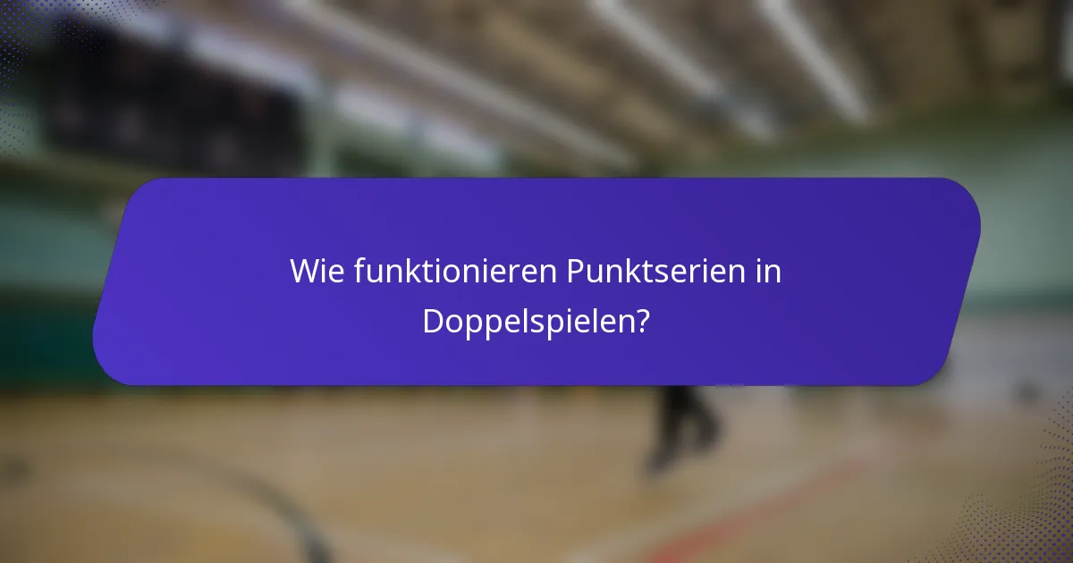 Wie funktionieren Punktserien in Doppelspielen?