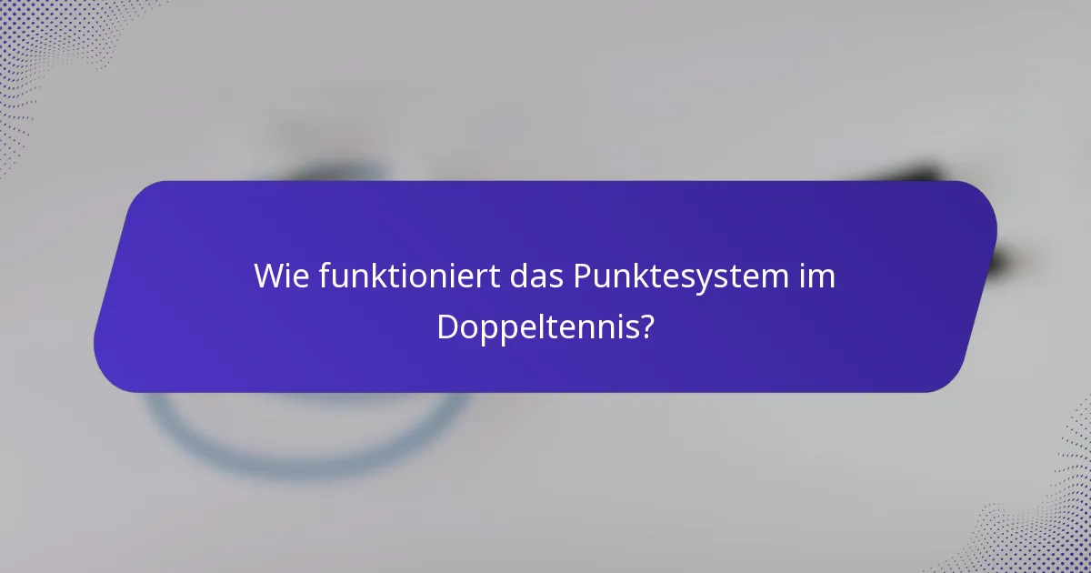 Wie funktioniert das Punktesystem im Doppeltennis?