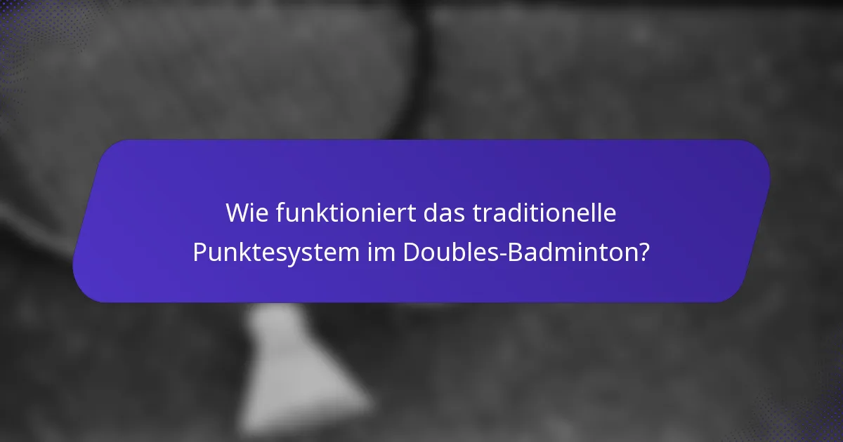 Wie funktioniert das traditionelle Punktesystem im Doubles-Badminton?