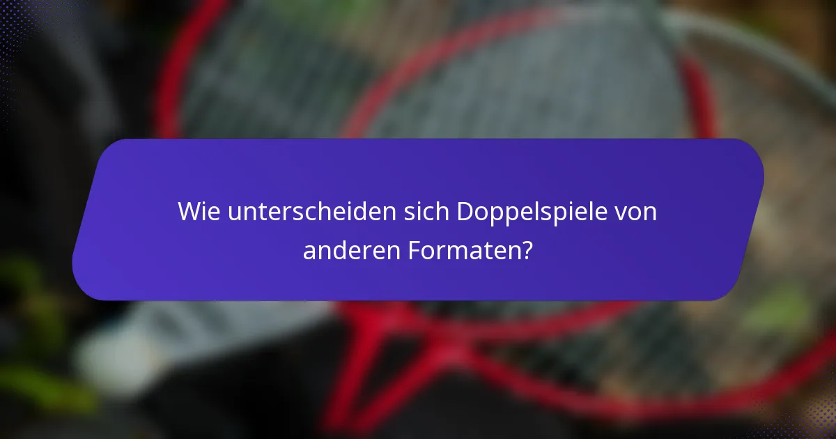 Wie unterscheiden sich Doppelspiele von anderen Formaten?