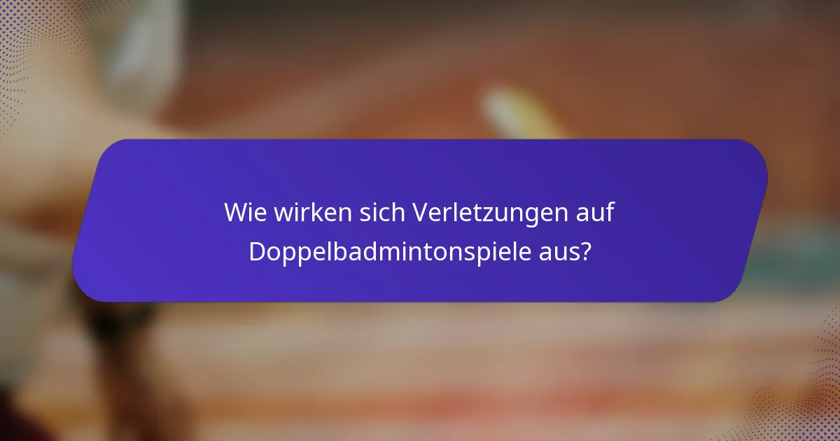 Wie wirken sich Verletzungen auf Doppelbadmintonspiele aus?